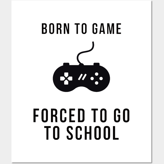 Born to game #1 Wall Art by GAMINGQUOTES